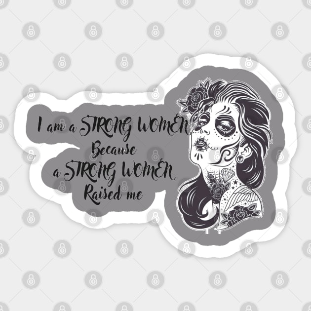 i'am a STRONG WOMEN because a STRONG WOMEN  RAISED ME Sticker by Aymoon05